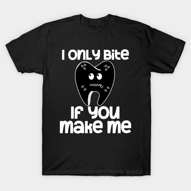 I Only Bite If You Make Me T-Shirt by Swagazon